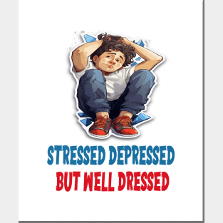 Stressed Depressed but Well Dressed! Posters and Art